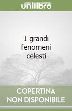 I grandi fenomeni celesti libro