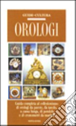 Orologi. Ediz. illustrata libro