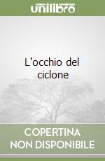 L'occhio del ciclone libro