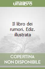 Il libro dei rumori. Ediz. illustrata libro