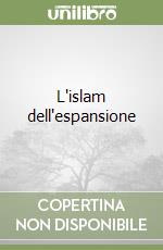 L'islam dell'espansione libro