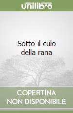 Sotto il culo della rana libro