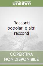 Racconti popolari e altri racconti libro