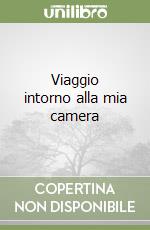 Viaggio intorno alla mia camera libro