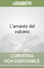 L'amante del vulcano libro