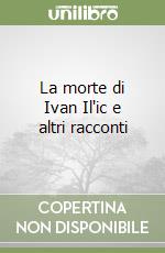 La morte di Ivan Il'ic e altri racconti libro