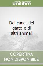 Del cane, del gatto e di altri animali