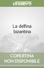 La delfina bizantina libro