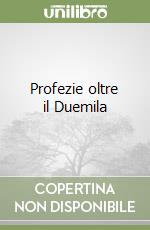 Profezie oltre il Duemila libro