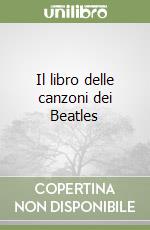 Il libro delle canzoni dei Beatles libro