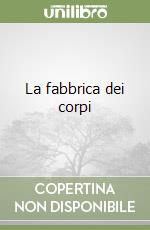 La fabbrica dei corpi libro usato