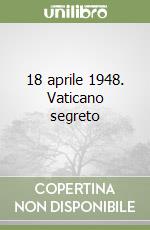 18 aprile 1948. Vaticano segreto libro