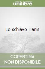 Lo schiavo Hanis libro