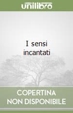 I sensi incantati libro