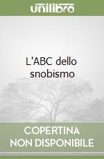 L'ABC dello snobismo libro