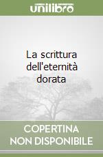 La scrittura dell'eternità dorata libro