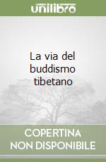 La via del buddismo tibetano libro