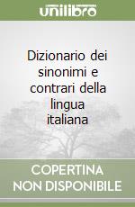 Dizionario dei sinonimi e contrari della lingua italiana libro