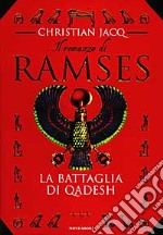 Il Romanzo di Ramses. Vol. 3: La battaglia di Qadesh. libro