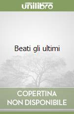 Beati gli ultimi libro
