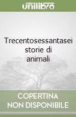 Trecentosessantasei storie di animali libro