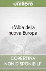 L'Alba della nuova Europa libro