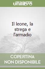 Il leone, la strega e l'armadio