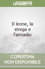 Il leone, la strega e l'armadio libro