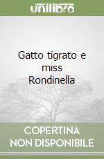 Gatto tigrato e miss Rondinella libro