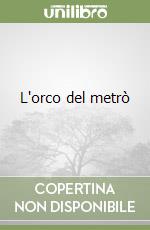 L'orco del metrò libro