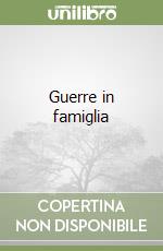 Guerre in famiglia libro