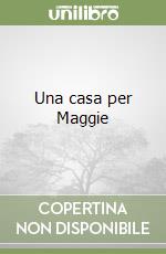 Una casa per Maggie libro