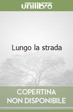 Lungo la strada libro