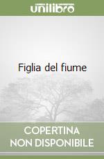 Figlia del fiume libro