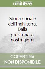 Storia sociale dell'Inghilterra. Dalla preistoria ai nostri giorni libro