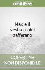 Max e il vestito color zafferano libro