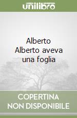 Alberto Alberto aveva una foglia libro