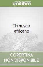 Il museo africano libro