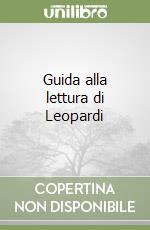 Guida alla lettura di Leopardi libro