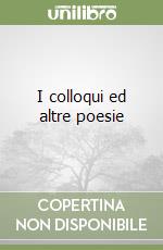 I colloqui ed altre poesie libro