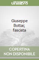 Giuseppe Bottai; fascista libro