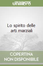 Lo spirito delle arti marziali libro