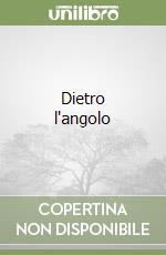 Dietro l'angolo libro