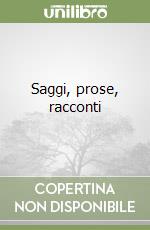 Saggi, prose, racconti libro