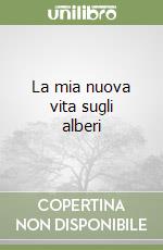 La mia nuova vita sugli alberi