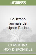 Lo strano animale del signor Racine libro