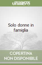 Solo donne in famiglia libro