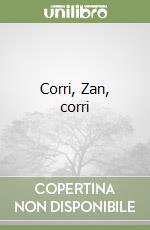 Corri, Zan, corri