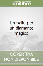 Un ballo per un diamante magico libro