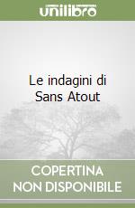 Le indagini di Sans Atout libro